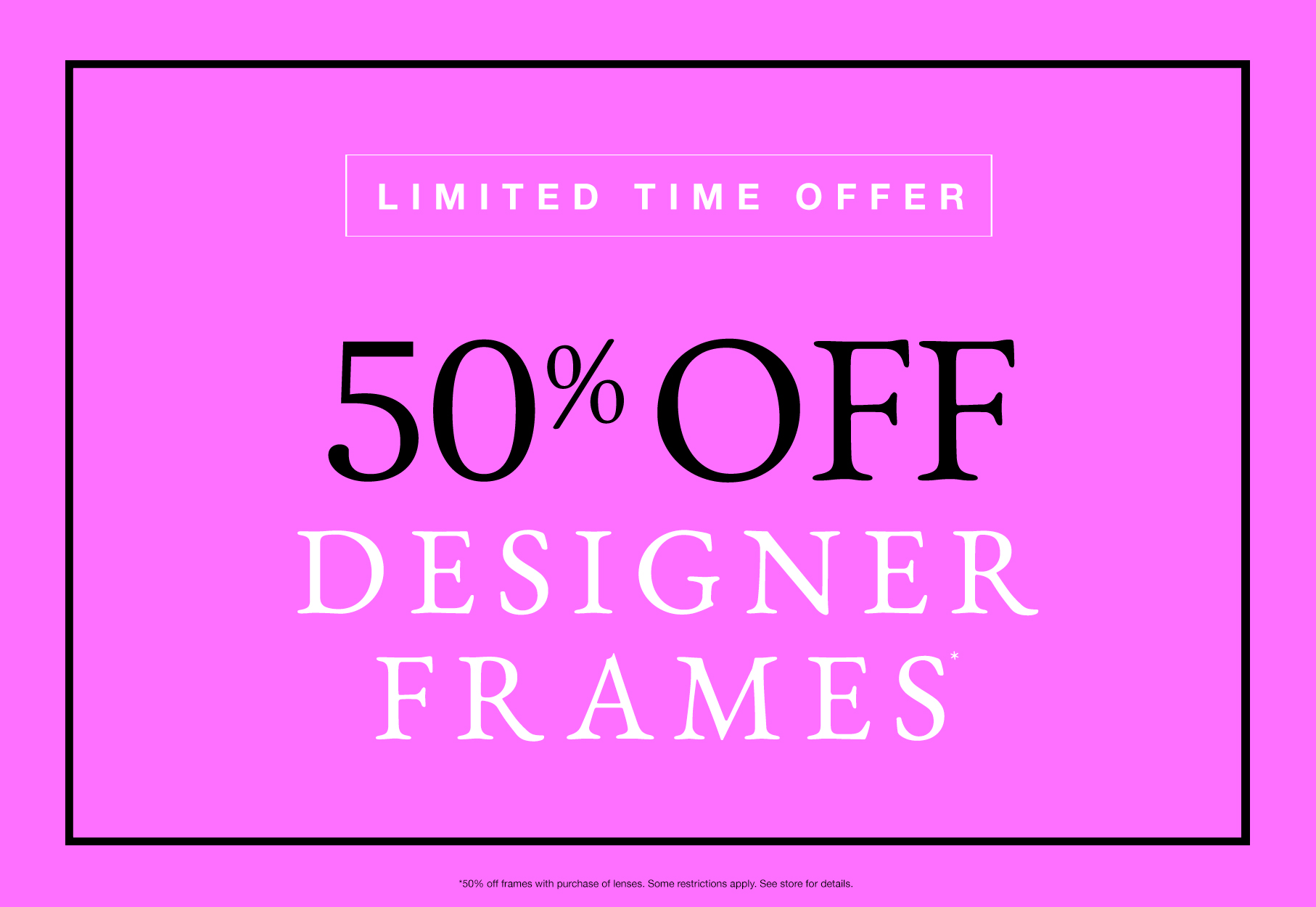 Limited time offer 50% off designer frames