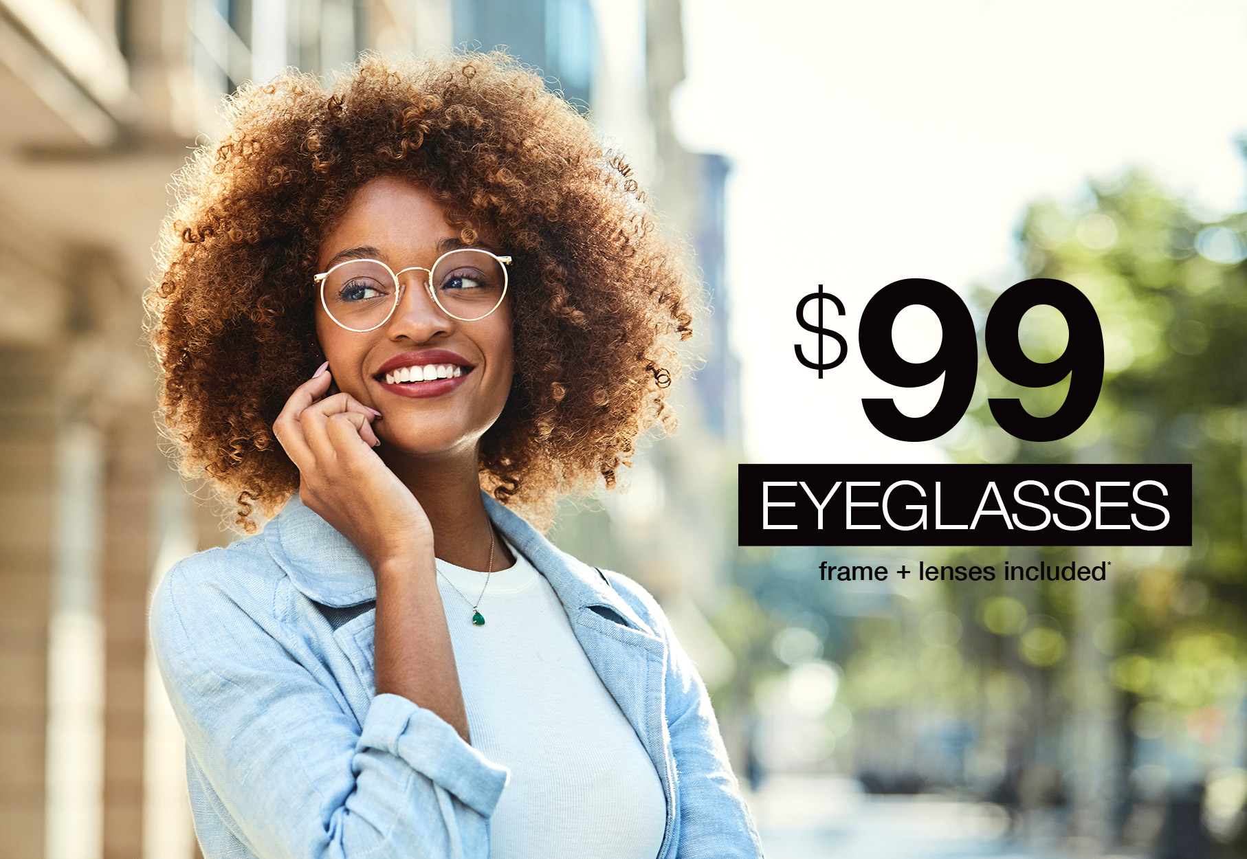 Text: $99 Eyeglasses frame + lenses included* Photo: Smiling woman wearing eyeglasses and holding a cell phone to her ear.